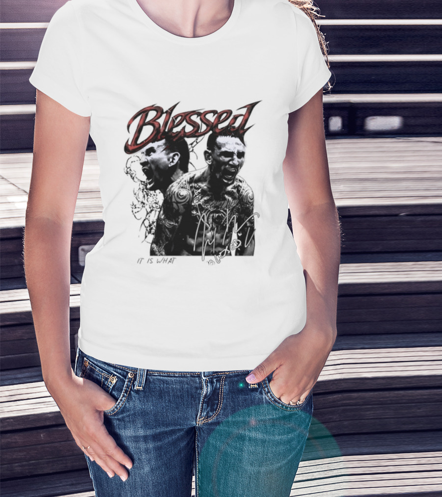 Blessed Max Holloway It Is What It Is UFC Fighting T-Shirt