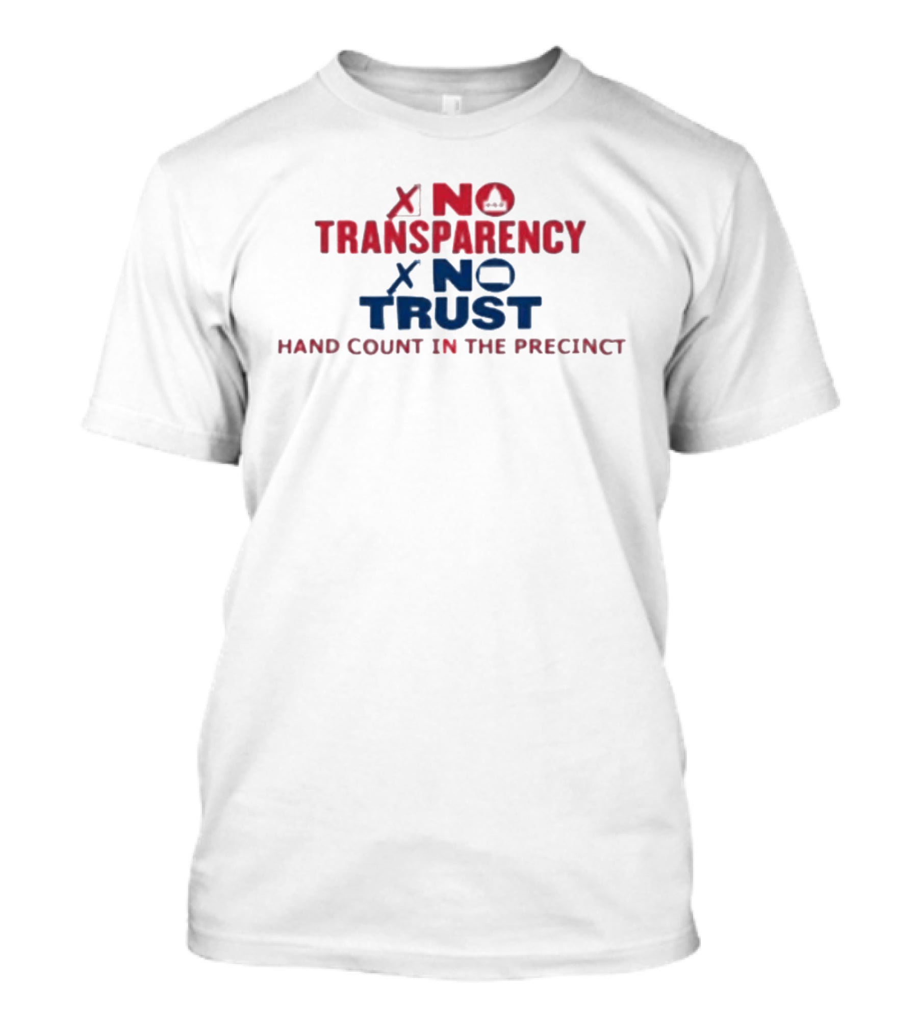 No Transparency No Trust Hand Count In The Precinct Voting Accountability T-Shirt