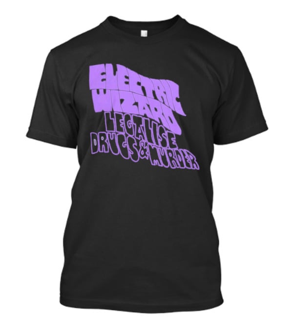 Electric Wizards Legalize Drugs And Murder T-Shirt