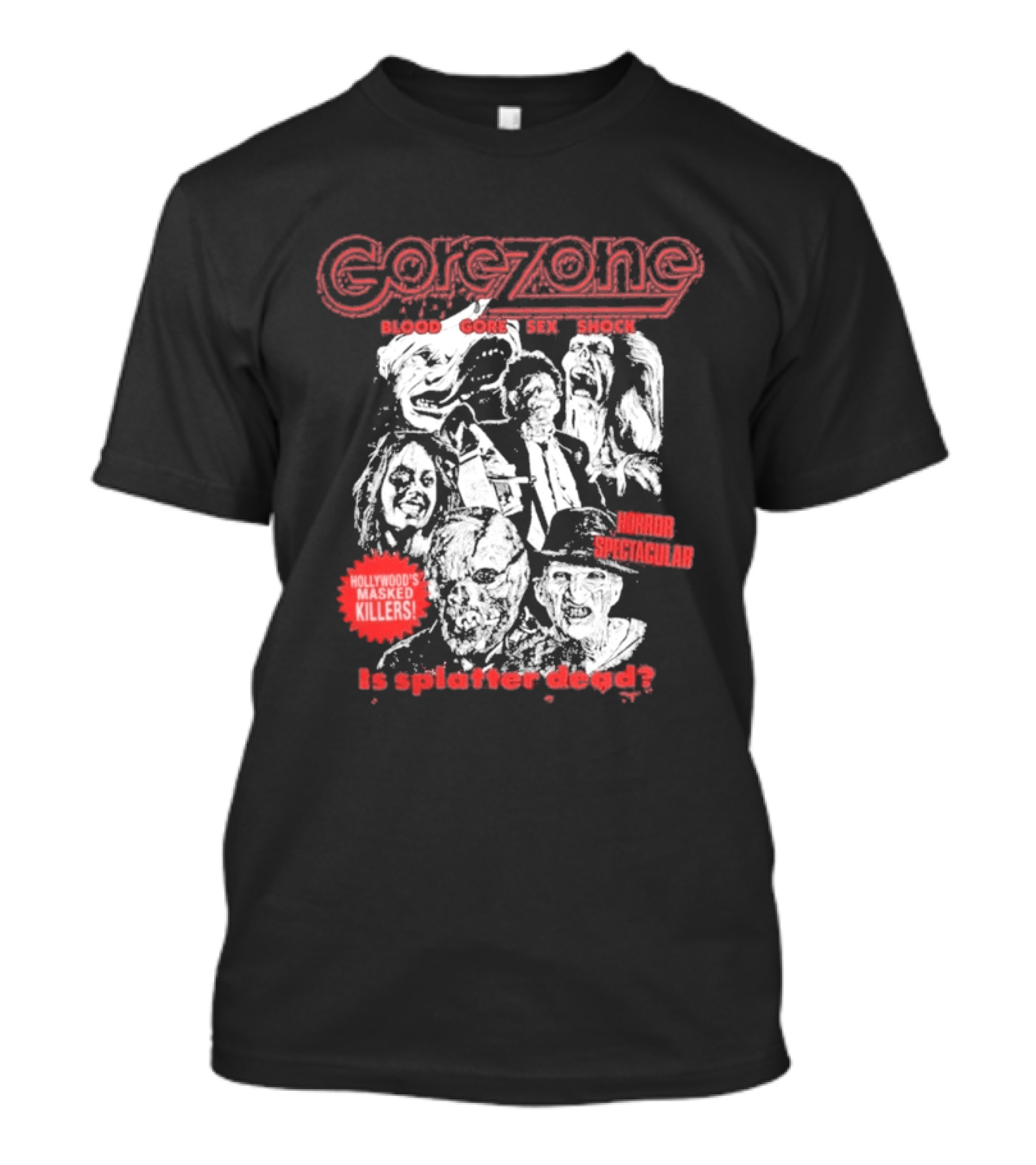 Gorezone Blood Gore Sex Shock Hollywood's Masked Killers Horror Spectacular Is Splatter Dead T-Shirt