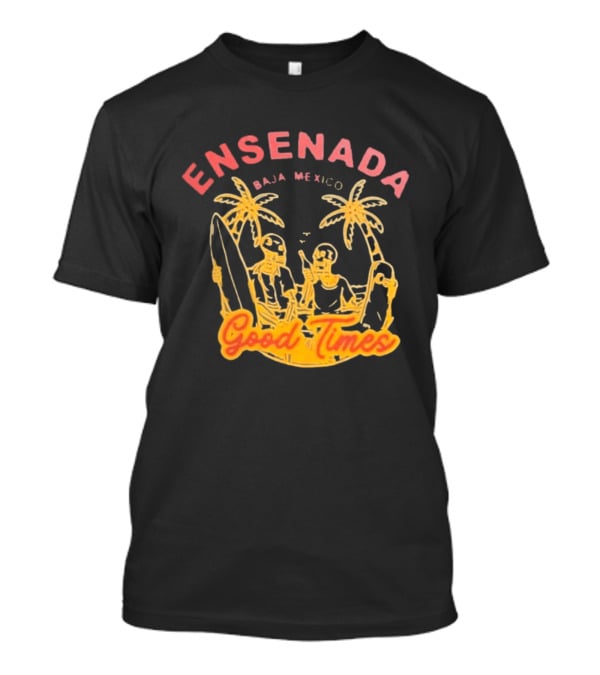 Ensenada Baja Mexico Good Times Beach Palm Surfing Adventure T-Shirt