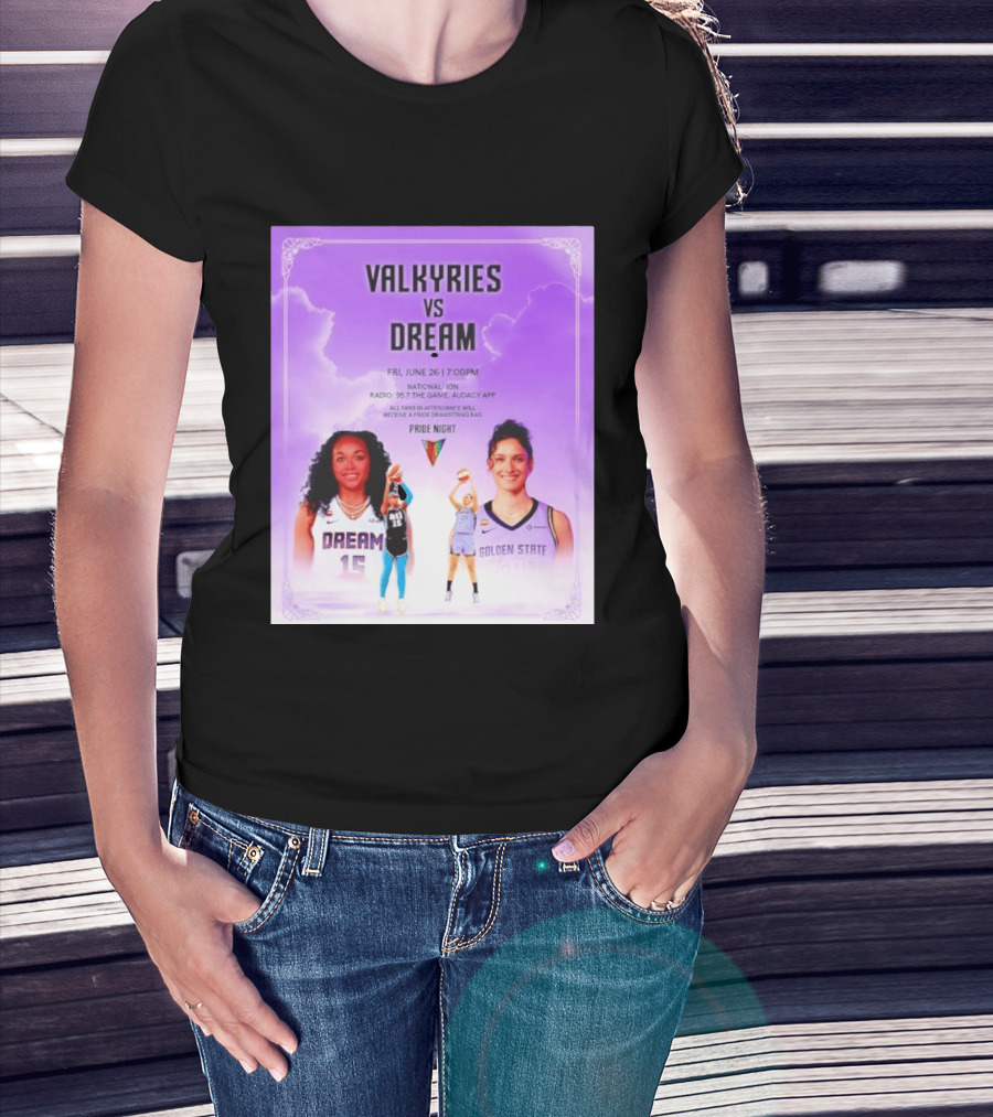 Valkyries Vs Dream Pride Night June 26 7PM Radio 95.7 Golden State Atlanta T-Shirt