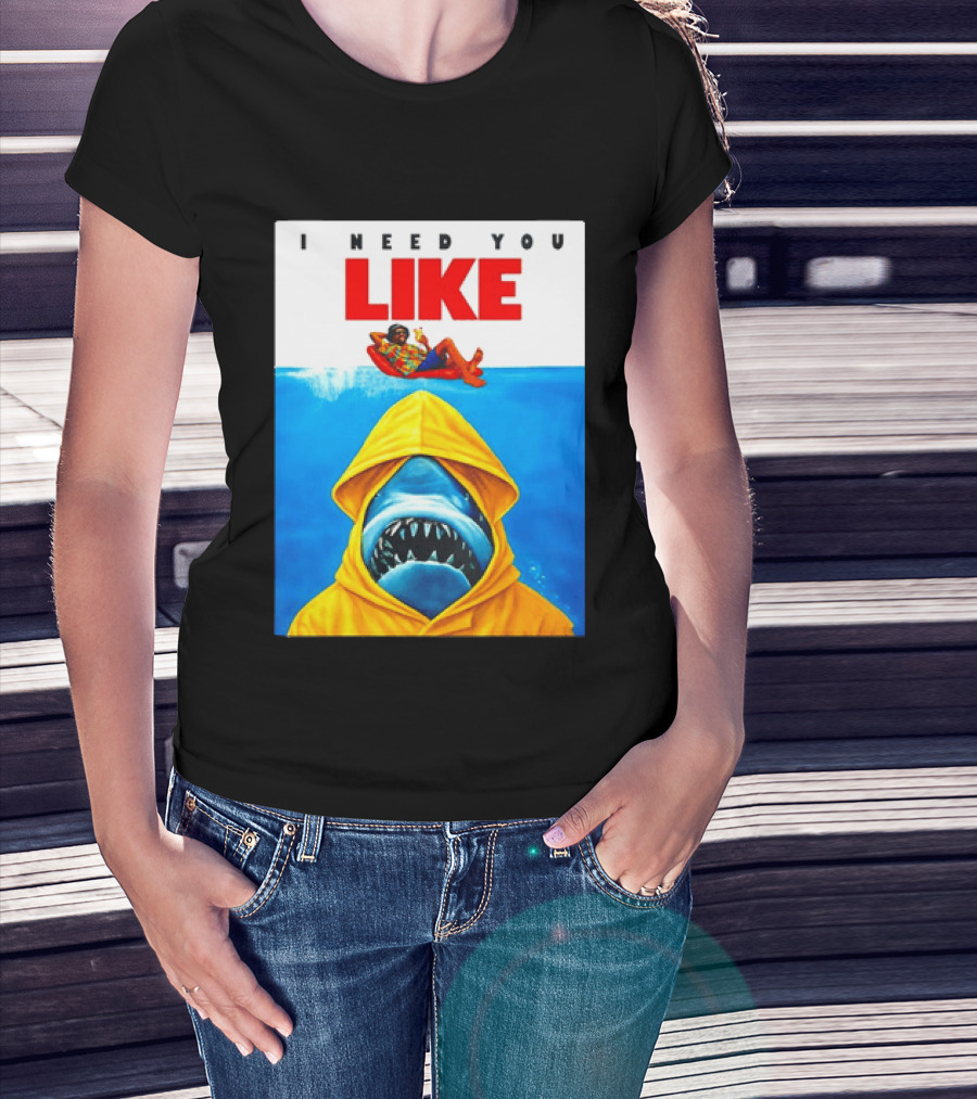 I Need You Like A Shark In A Yellow Raincoat Swims Below Lounge Float T-Shirt