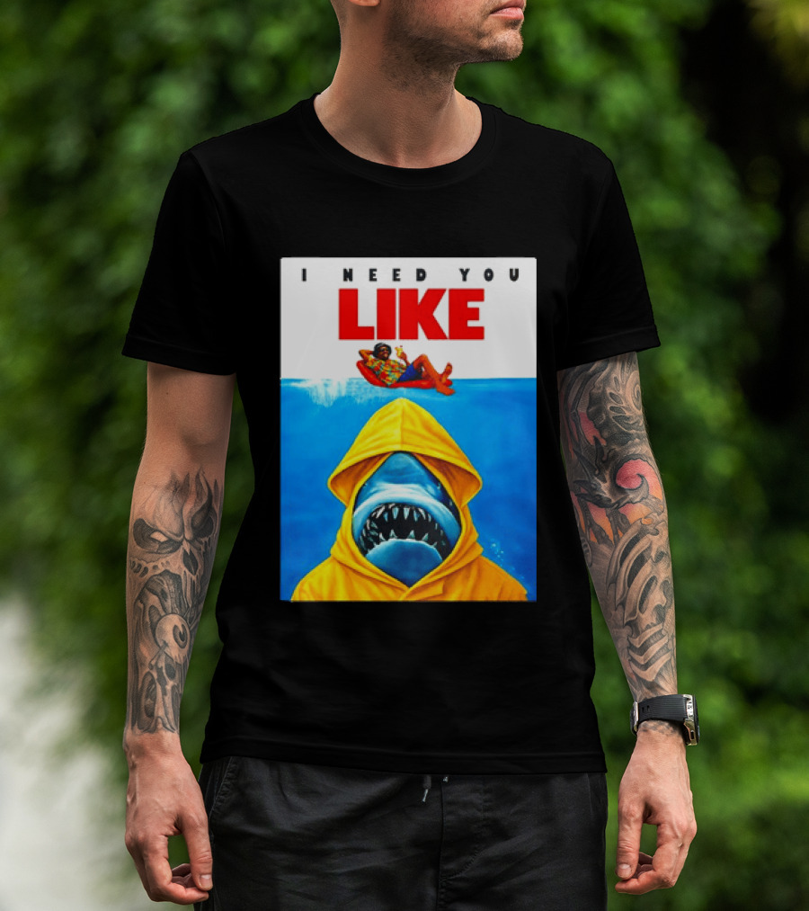 I Need You Like A Shark In A Yellow Raincoat Swims Below Lounge Float T-Shirt