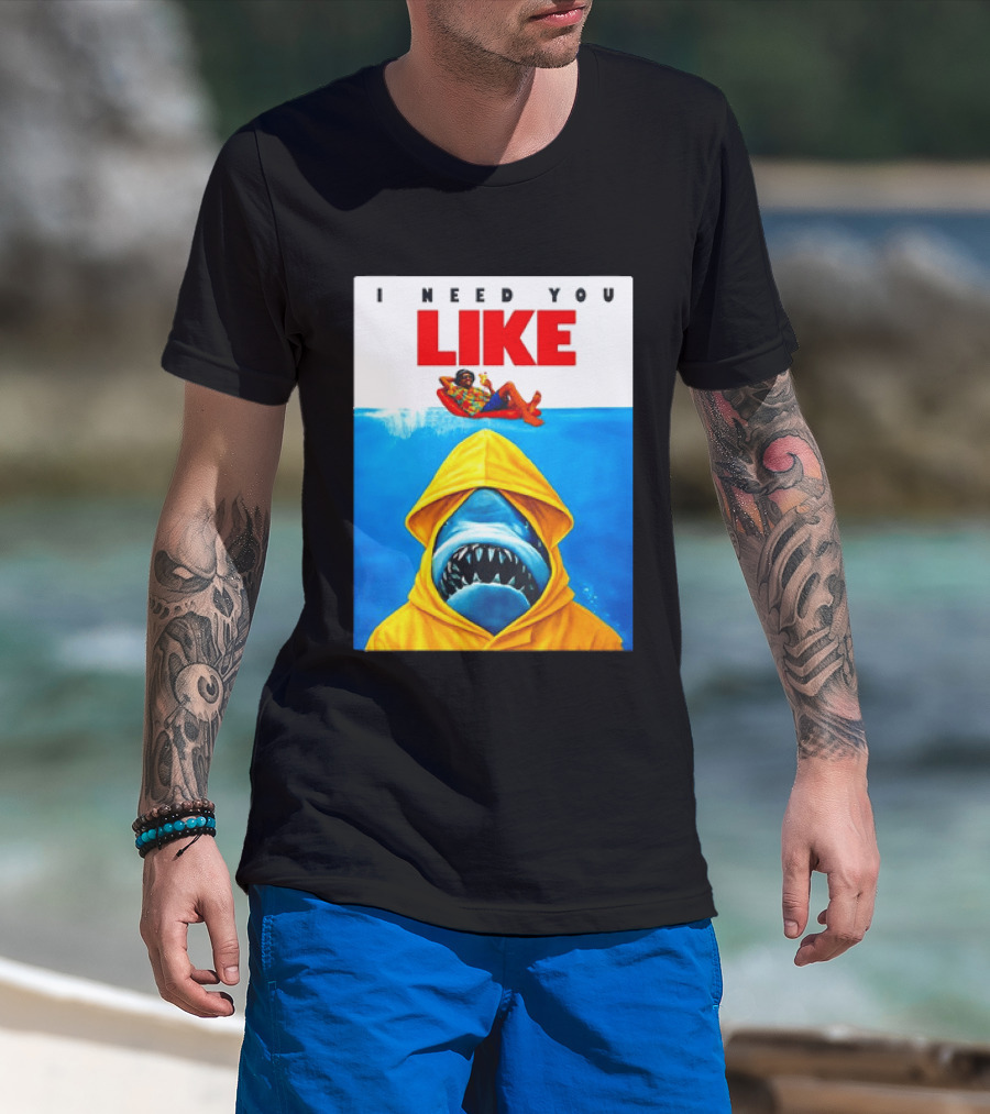 I Need You Like A Shark In A Yellow Raincoat Swims Below Lounge Float T-Shirt