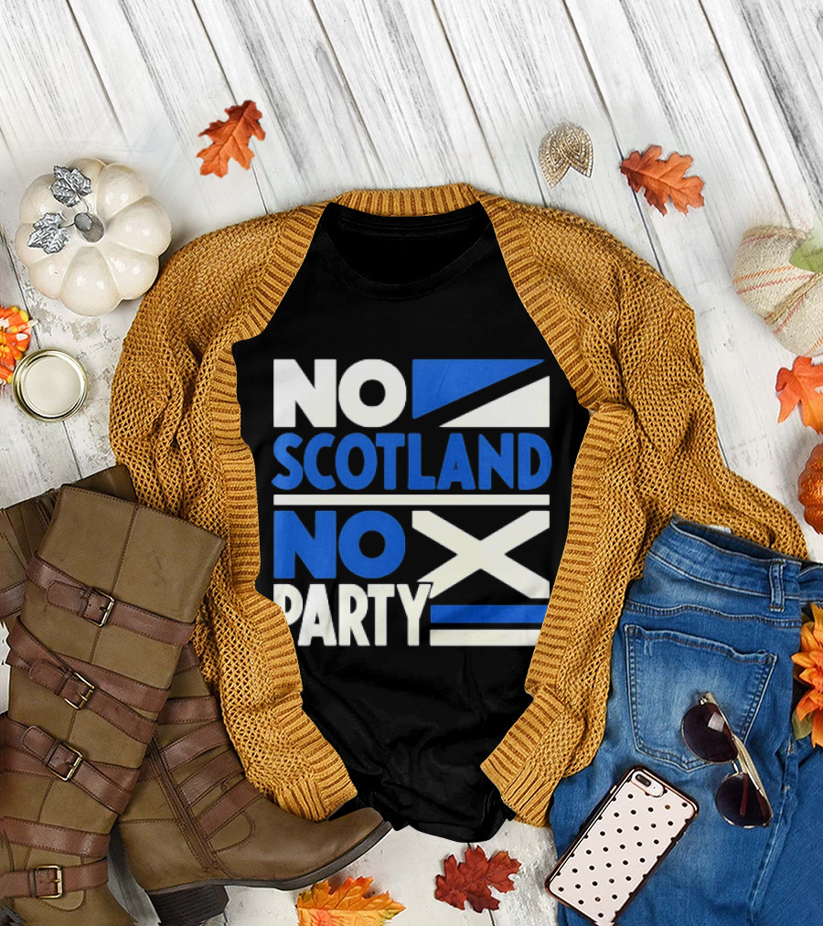No Scotland No Party Scottish Flag Football Fans T-Shirt