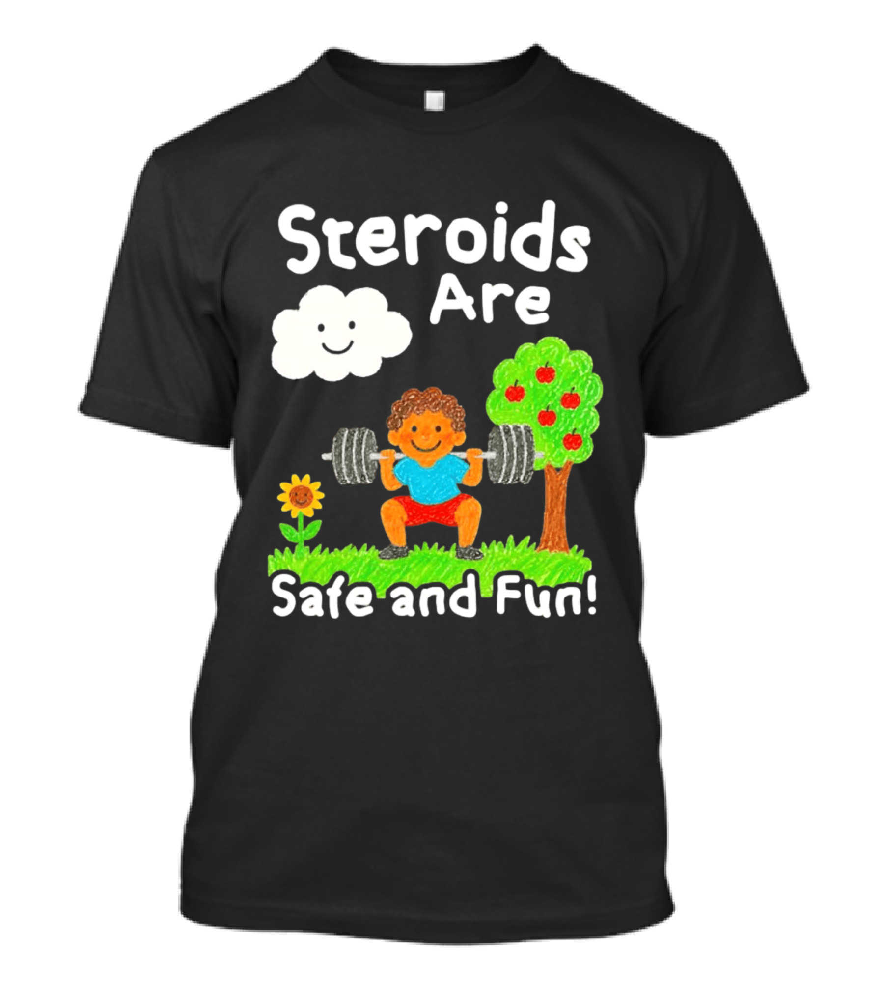 Workout Boy Lifting Weights With Smiling Cloud And Fun Tree Steroids Are Safe And Fun T-Shirt