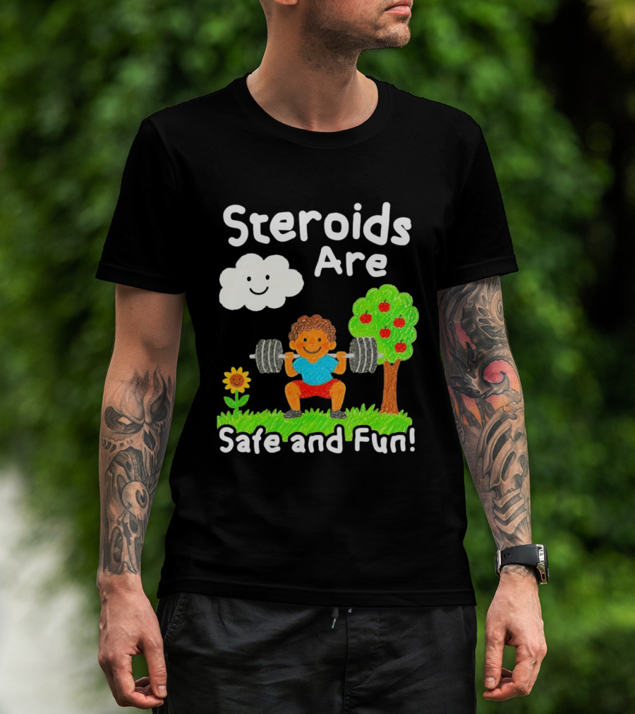 Workout Boy Lifting Weights With Smiling Cloud And Fun Tree Steroids Are Safe And Fun T-Shirt
