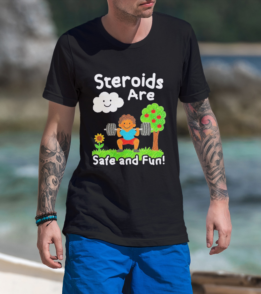 Workout Boy Lifting Weights With Smiling Cloud And Fun Tree Steroids Are Safe And Fun T-Shirt