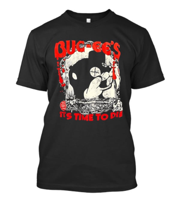 BUC Ee's It's Time To Die T-Shirt