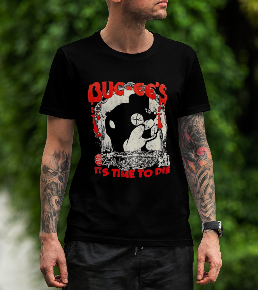 BUC Ee's It's Time To Die T-Shirt