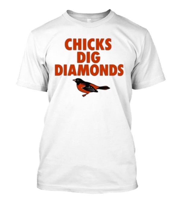 Chicks Dig Diamonds Orioles Bird T-Shirt