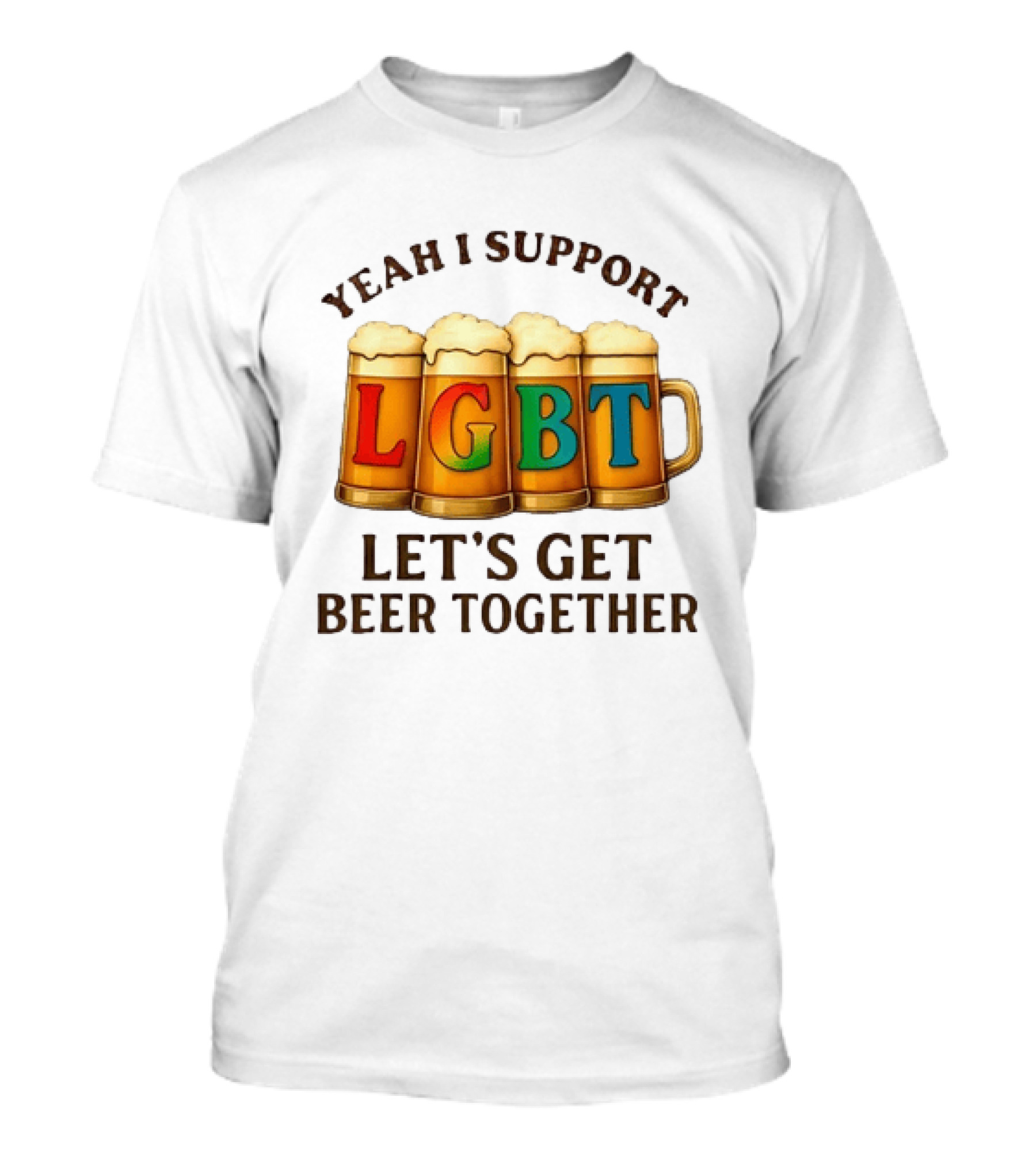 Yeah I Support LGBT Let's Get Beer Together T-Shirt