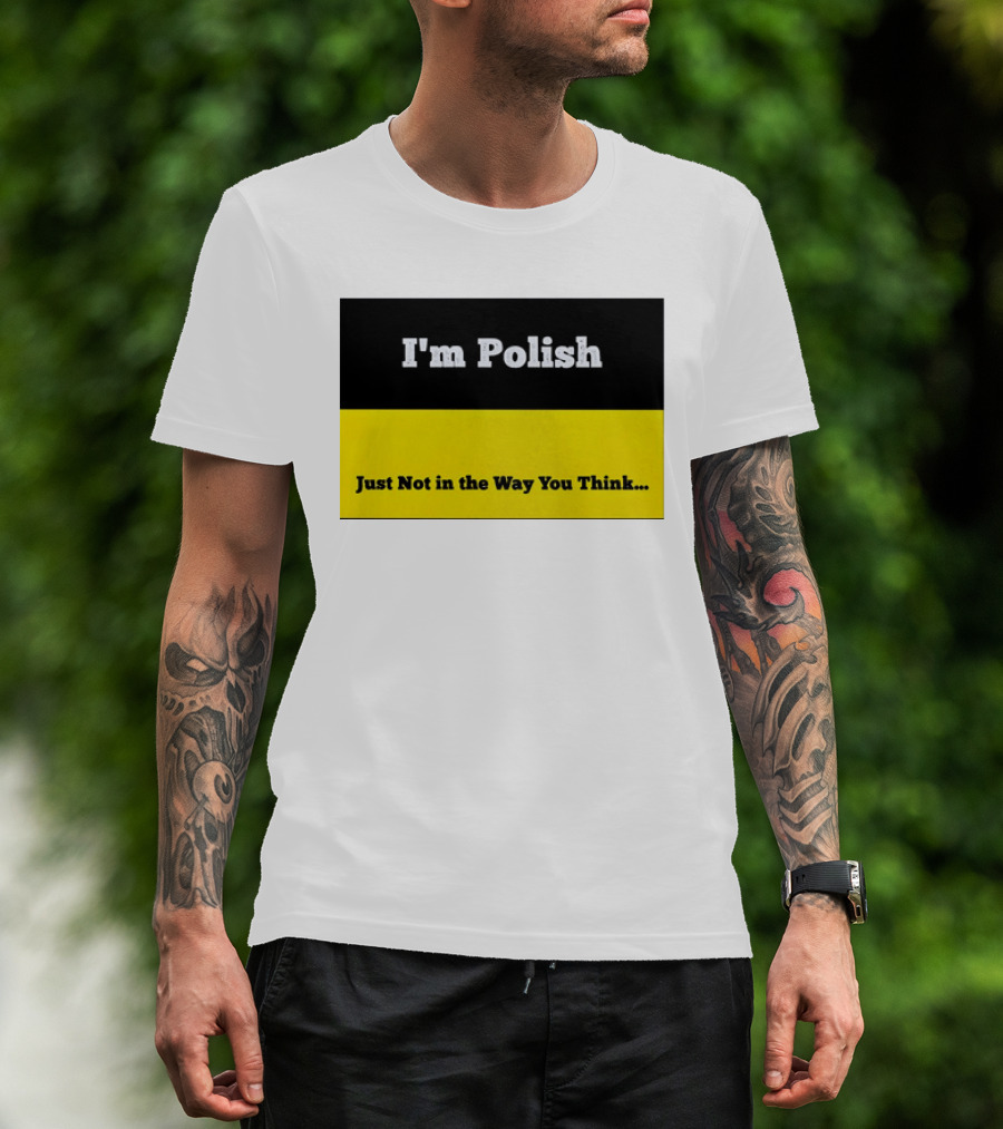 I'm Polish Just Not In The Way You Think Black Yellow T-Shirt