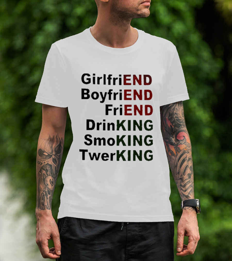 Girlfriend Boyfriend Friend DrinKING SmoKING TwerKING Life Lessons T-Shirt