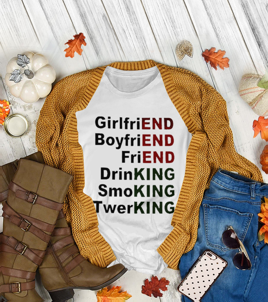 Girlfriend Boyfriend Friend DrinKING SmoKING TwerKING Life Lessons T-Shirt