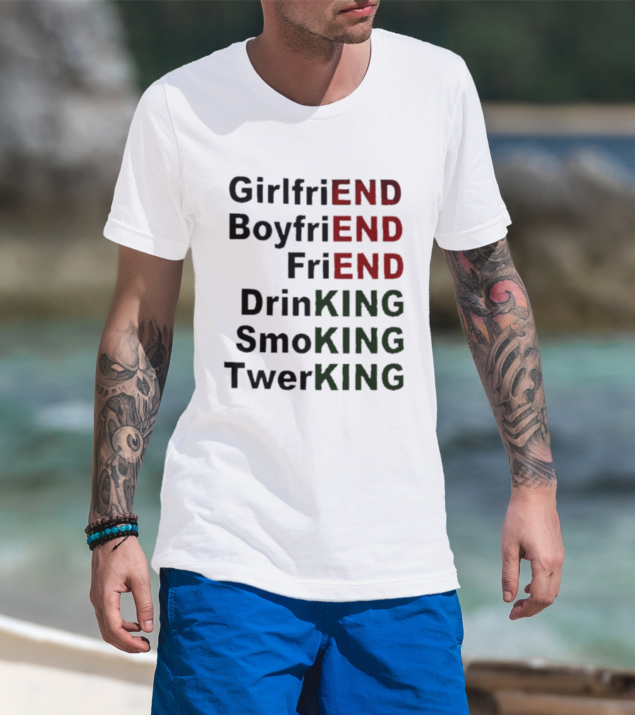 Girlfriend Boyfriend Friend DrinKING SmoKING TwerKING Life Lessons T-Shirt