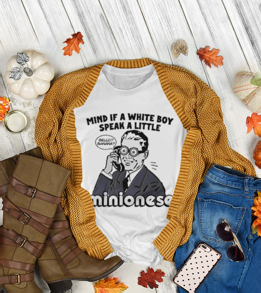 Mind If A White Boy Speak A Little Minionese Retro Comedy Phrase T-Shirt