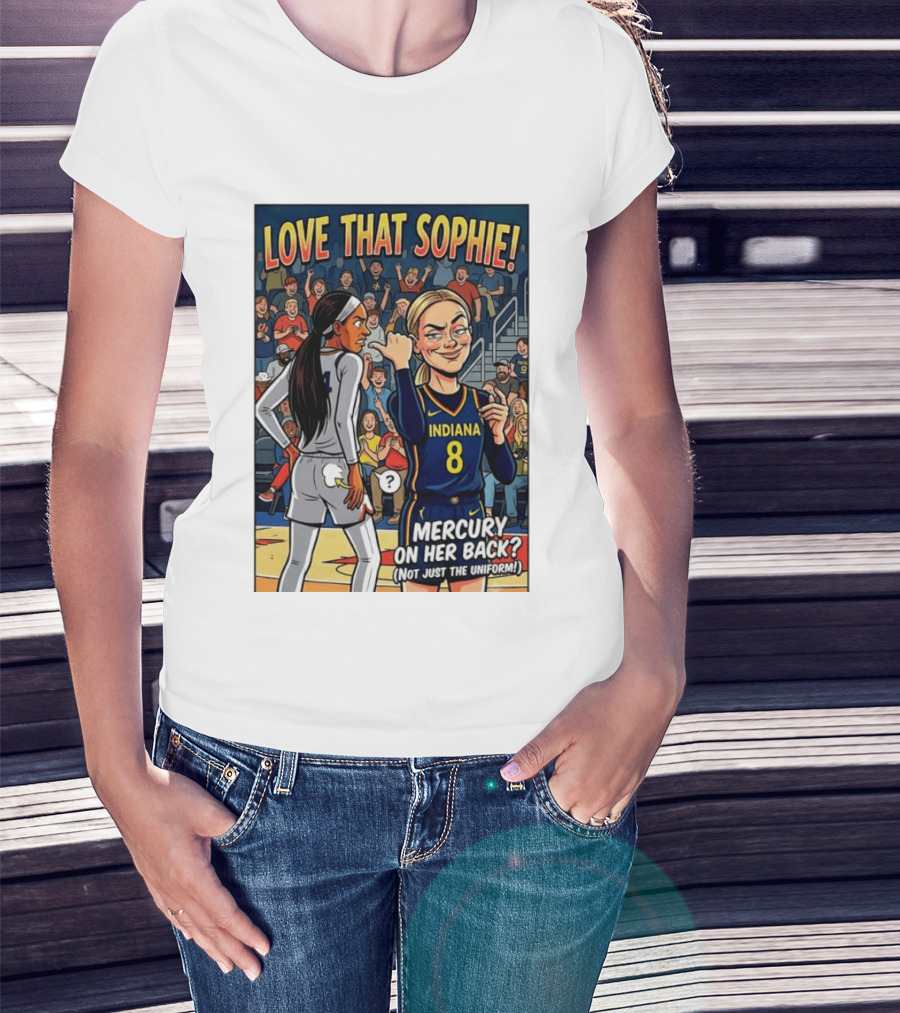 Love That Sophie Indiana 8 Mercury On Her Back Not Just The Uniform T-Shirt
