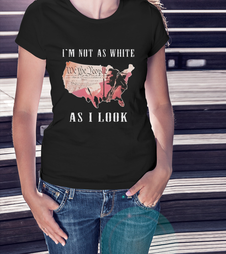 I'm Not As White As I Look United States Map We The People Native American Image T-Shirt