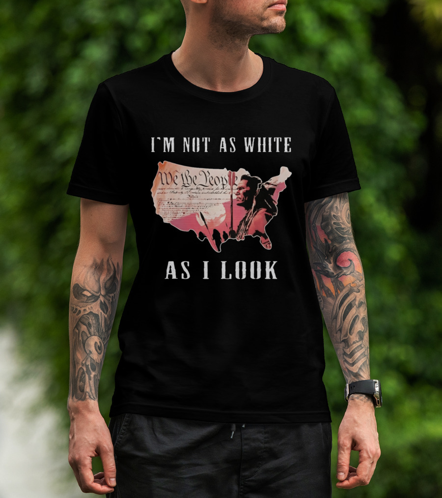 I'm Not As White As I Look United States Map We The People Native American Image T-Shirt