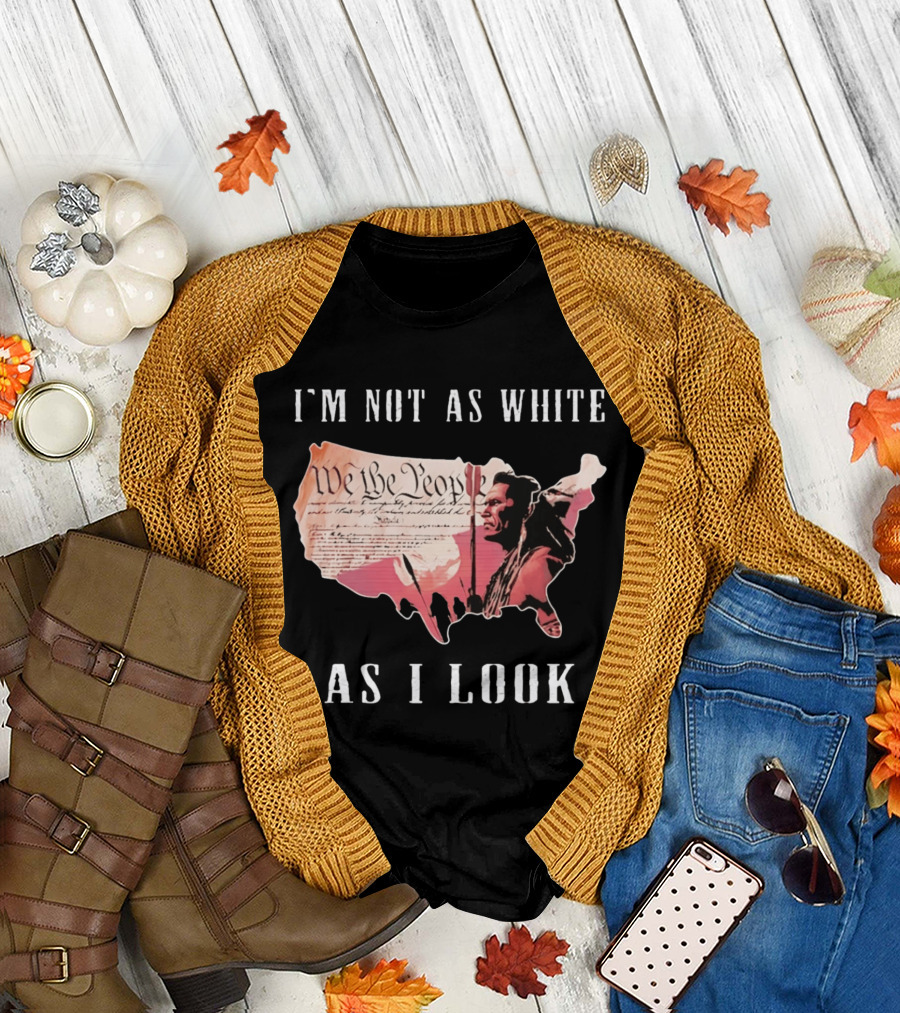 I'm Not as White as I Look United States Map We the People Native American Image T-Shirt