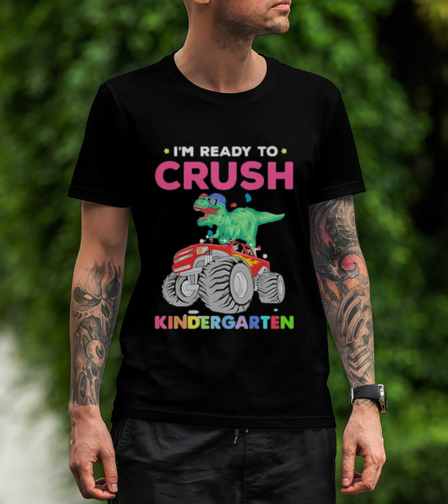 I'm Ready To Crush Kindergarten Dinosaur Monster Truck Adventure T-Shirt