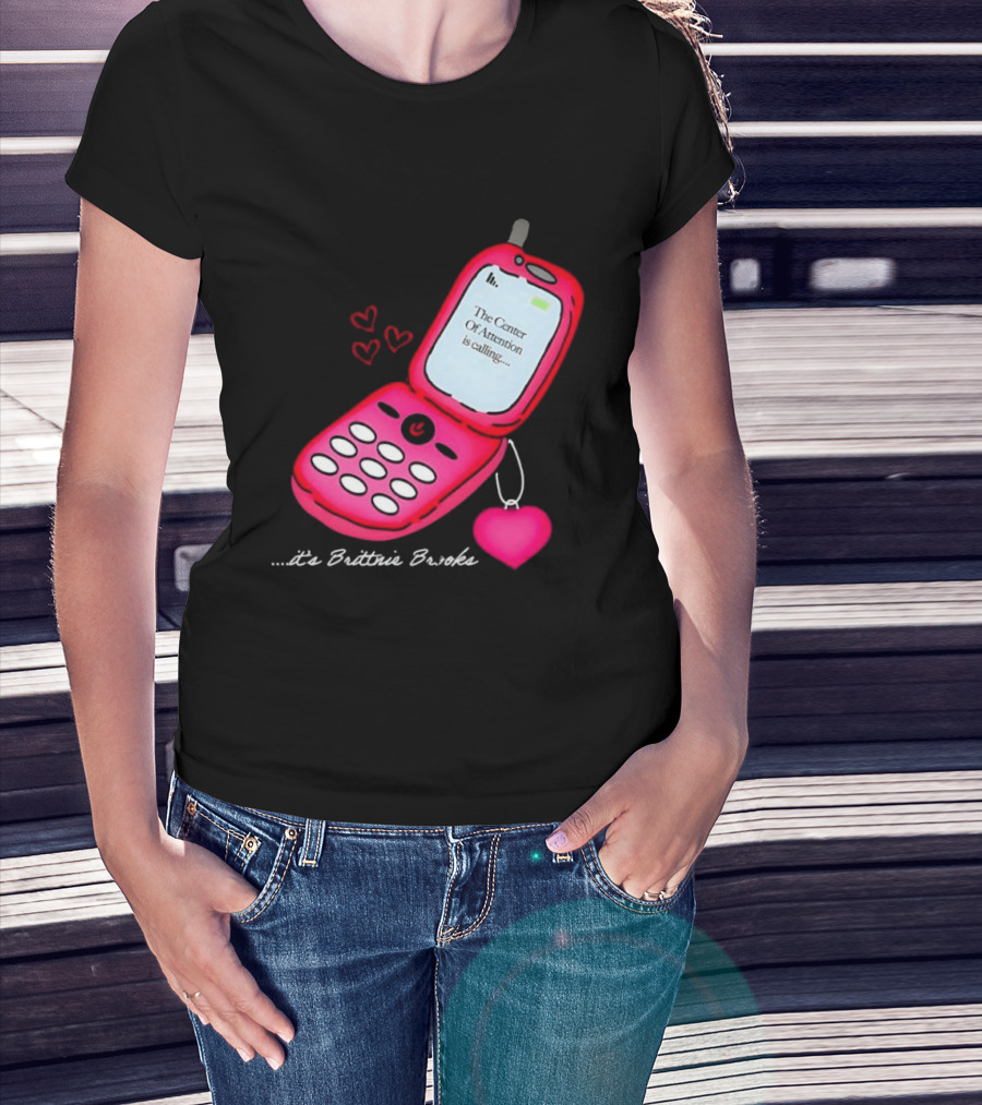 Brittnie Brooks Flip Phone Heart Call Center Of Attention T-Shirt