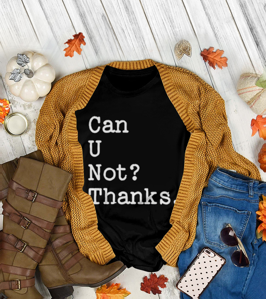 Can U Not Thanks Text Phrase T-Shirt