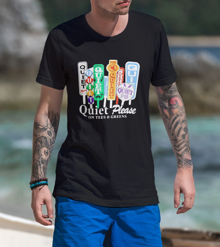 Quiet Please Signs For Tees And Greens Golf Tournament Crowd Control T-Shirt