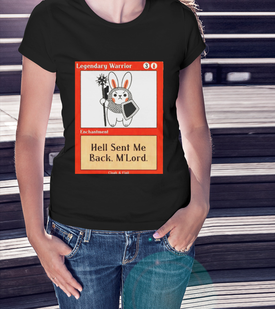 Legendary Warrior Enchantment Hell Sent Me Back M'LORD Cloak & Flail T-Shirt