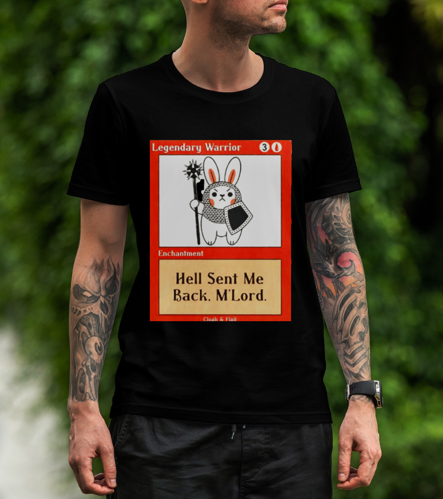 Legendary Warrior Enchantment Hell Sent Me Back M'LORD Cloak & Flail T-Shirt