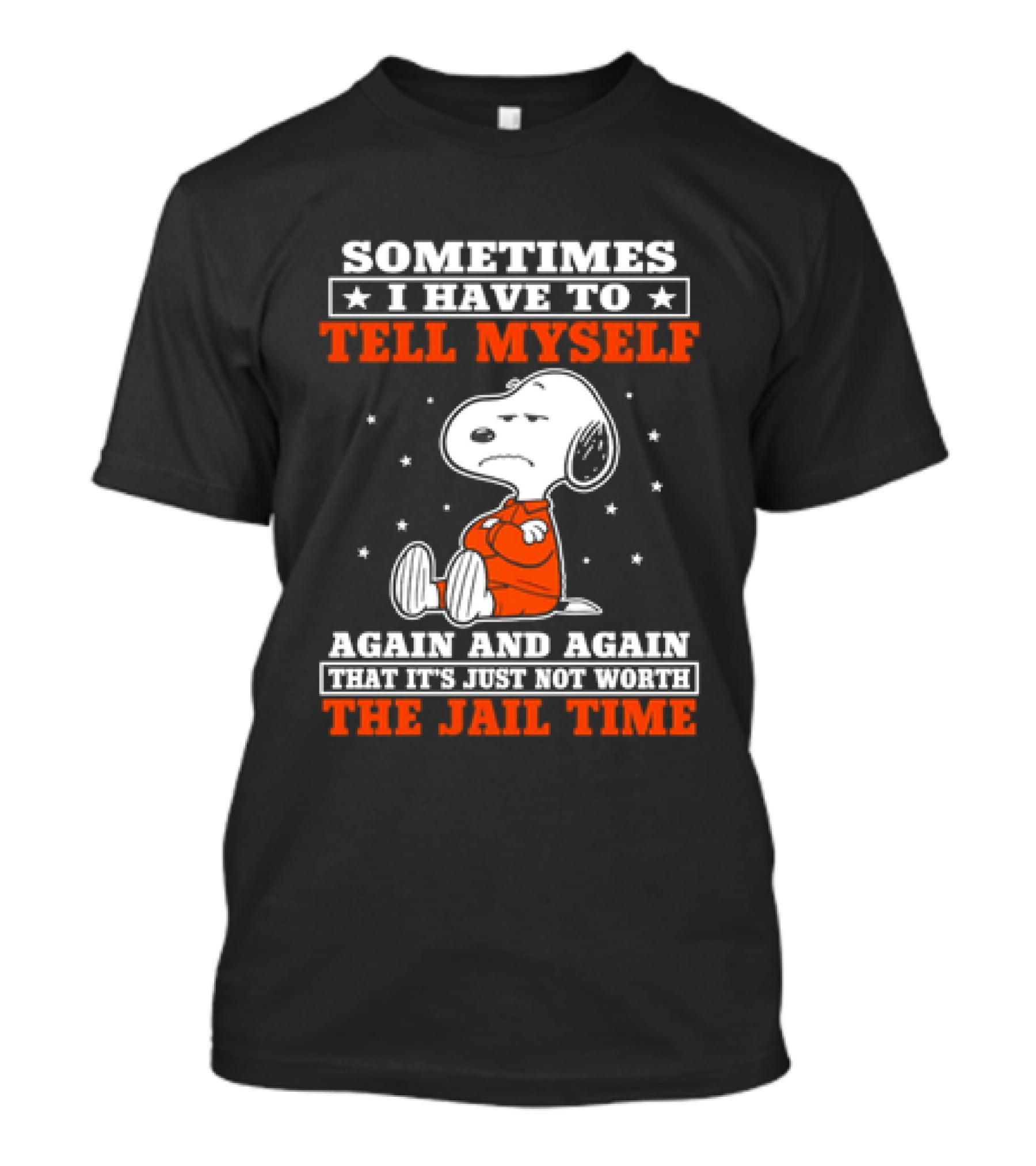 Snoopy Sometimes I Have To Tell Myself Again And Again The Jail Time T-Shirt