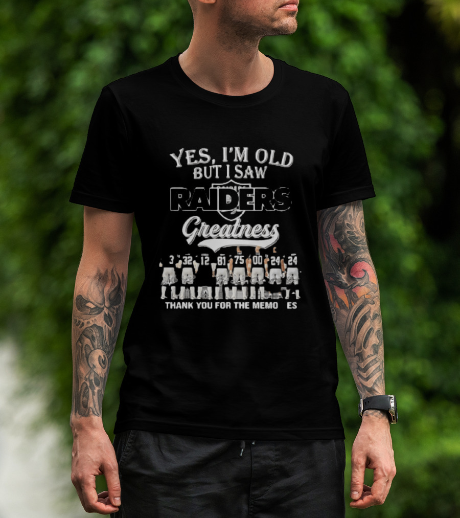 Yes I'm Old But I Saw Raiders Greatness Thank You For The Memories T-Shirt