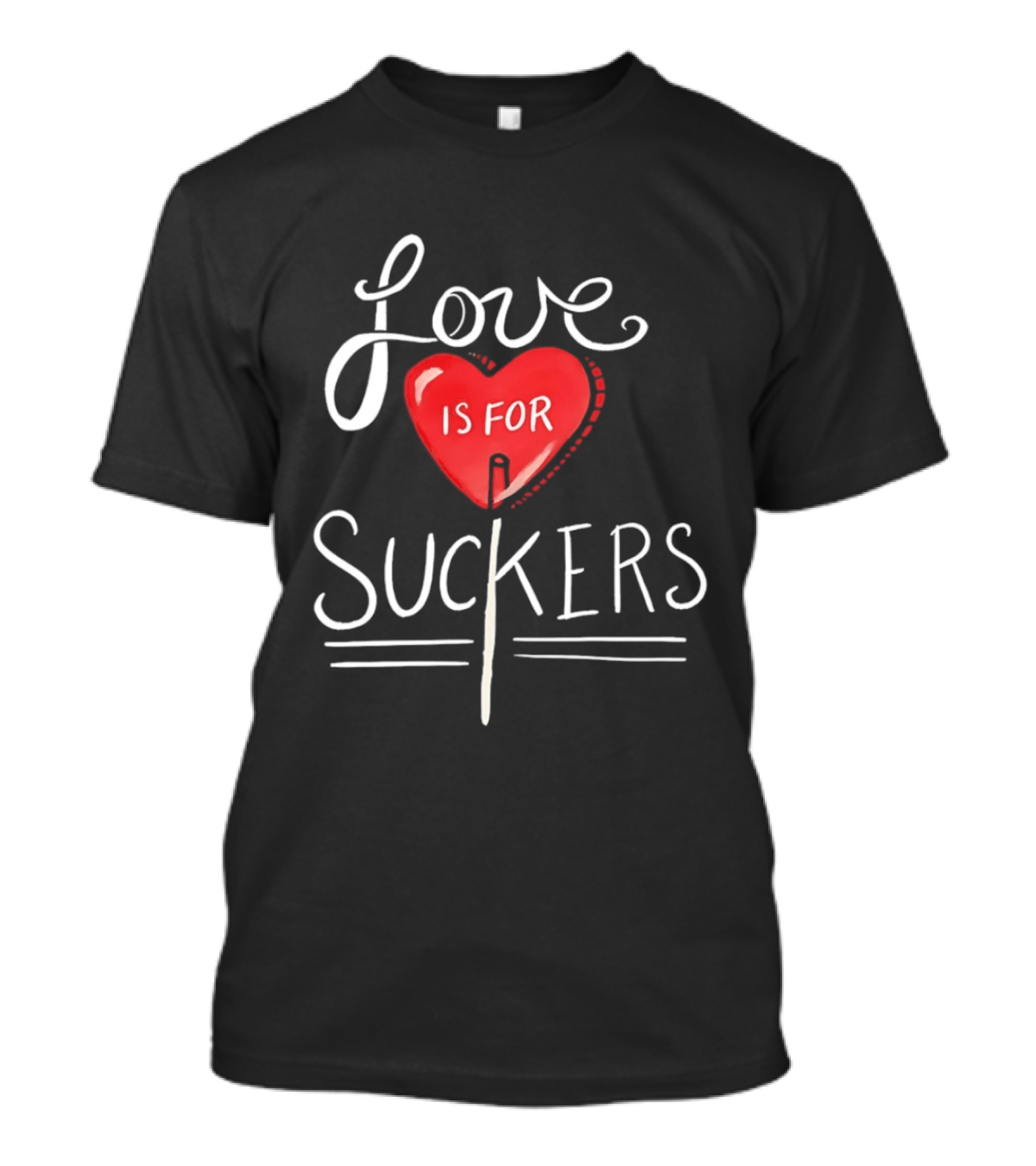 Love Is For Suckers Heart Shaped Lollipop T-Shirt