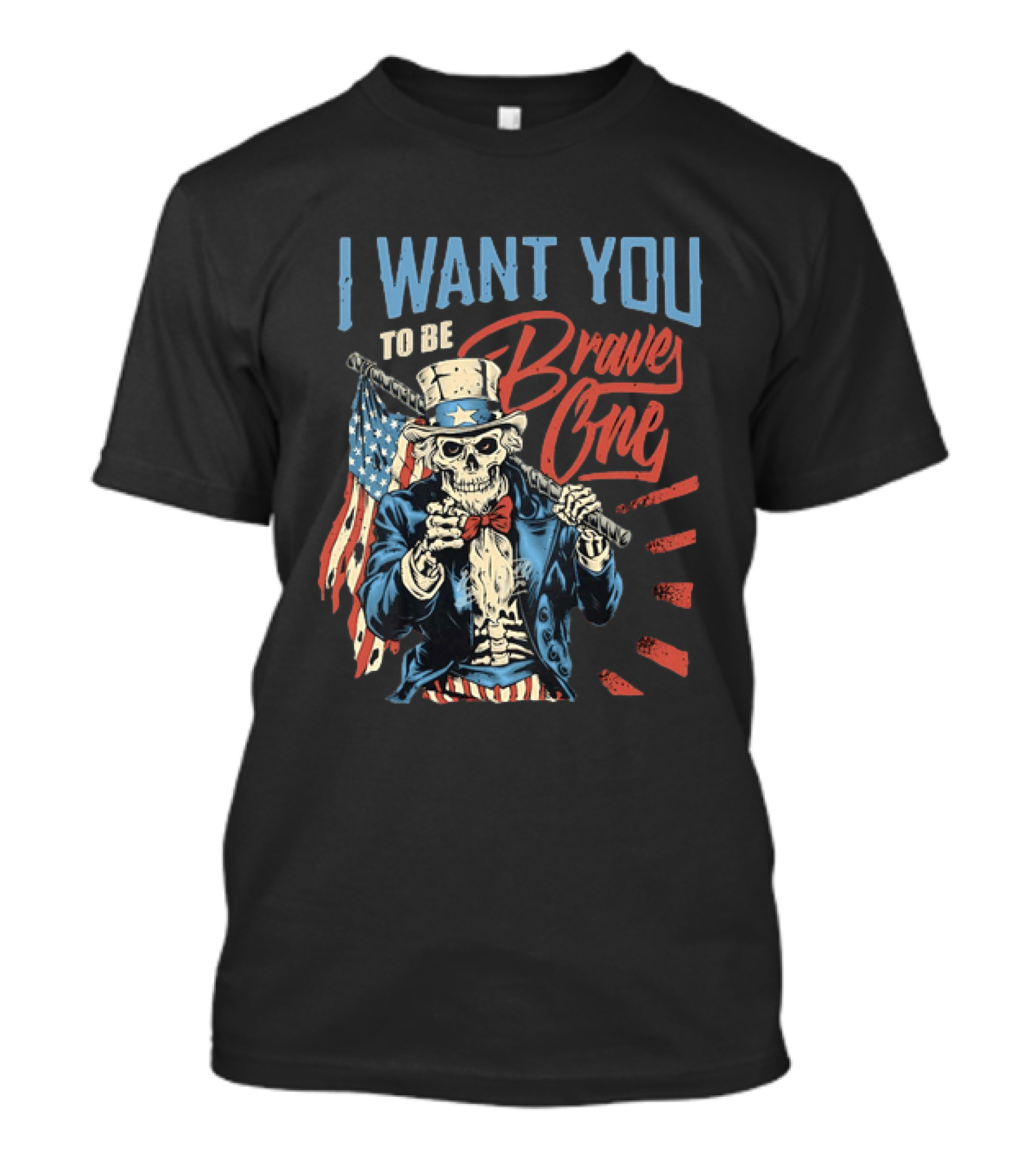 I Want You To Be Brave One Skeleton Uncle Sam American Flag T-Shirt