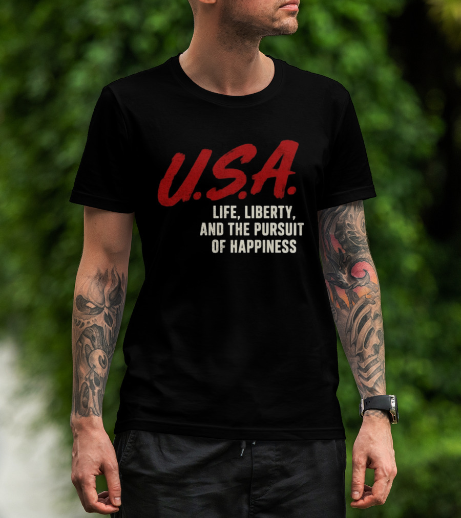 U.S.A. Life Liberty And The Pursuit Of Happiness T-Shirt