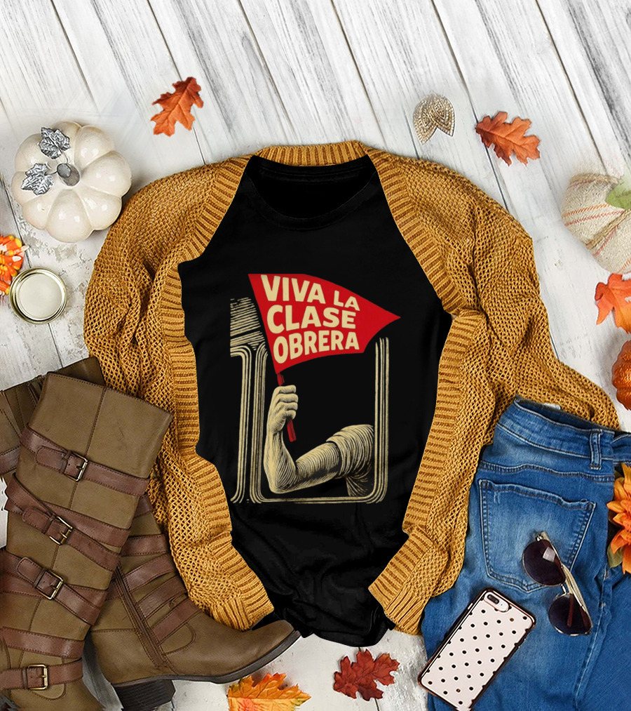 Viva la Clase Obrera Working Class Labor Rights Solidarity Flag T-Shirt