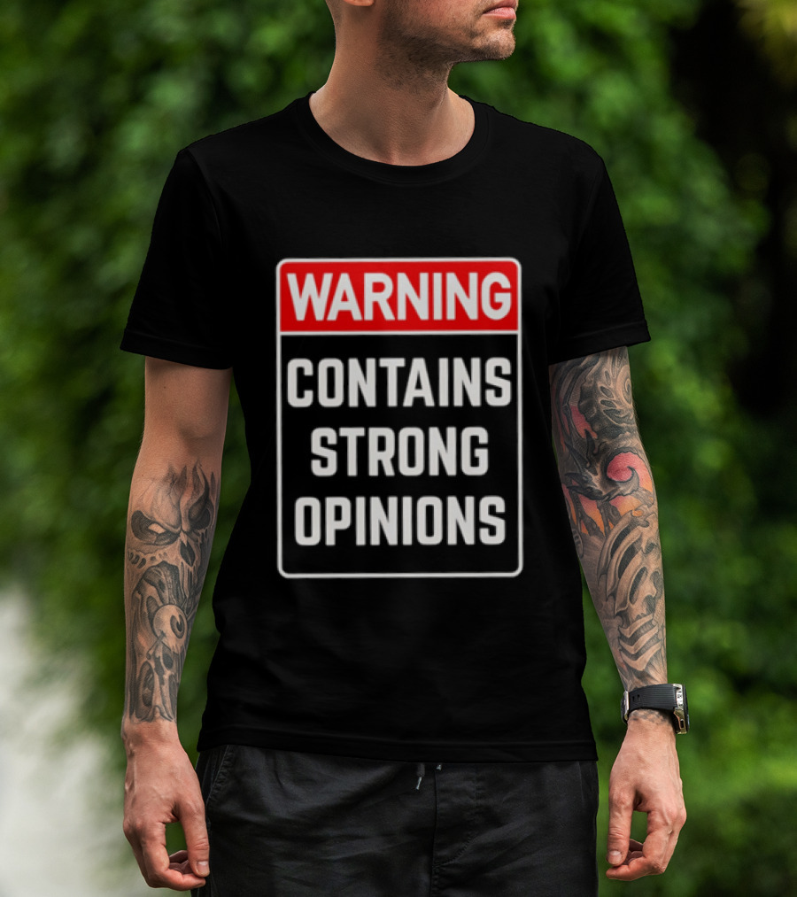 Warning Contains Strong Opinions Sarcastic Humor T-Shirt