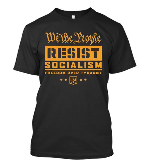 We The People Resist Socialism Freedom Over Tyranny USA Stars T-Shirt