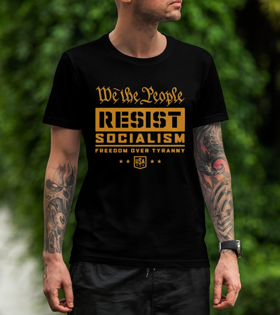 We The People Resist Socialism Freedom Over Tyranny USA Stars T-Shirt