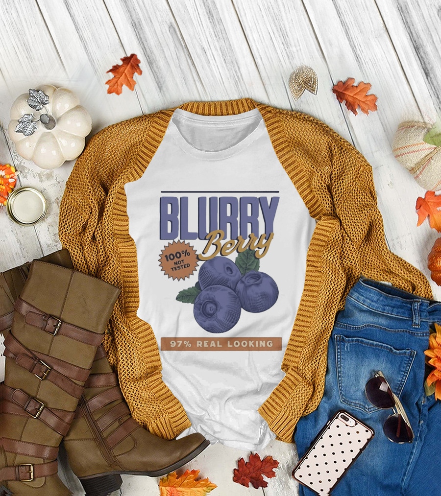 Blurry Berry 100% Not Tested 97% Real Looking Zero Clarity Guaranteed T-Shirt