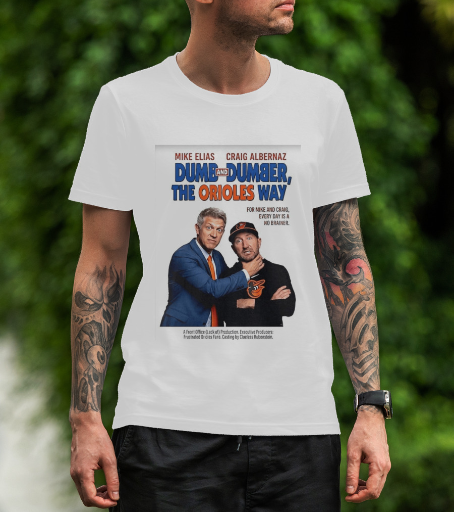 Mike Elias Craig Albernaz Dumb And Dumber The Orioles Way Baltimore Orioles T-Shirt