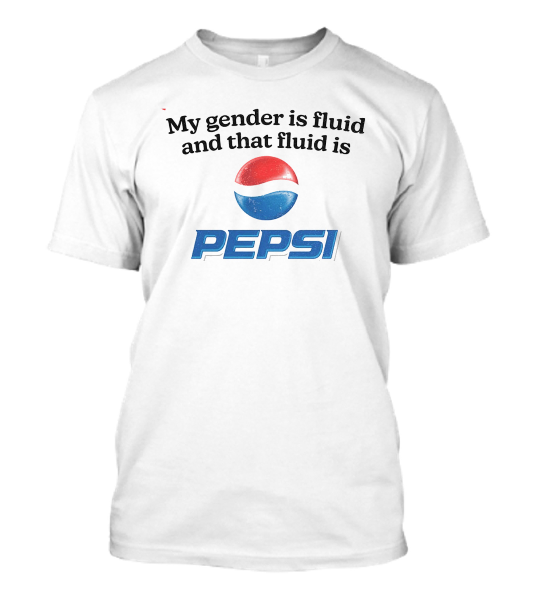 My Gender Is Fluid And That Fluid Is Pepsi T-Shirt