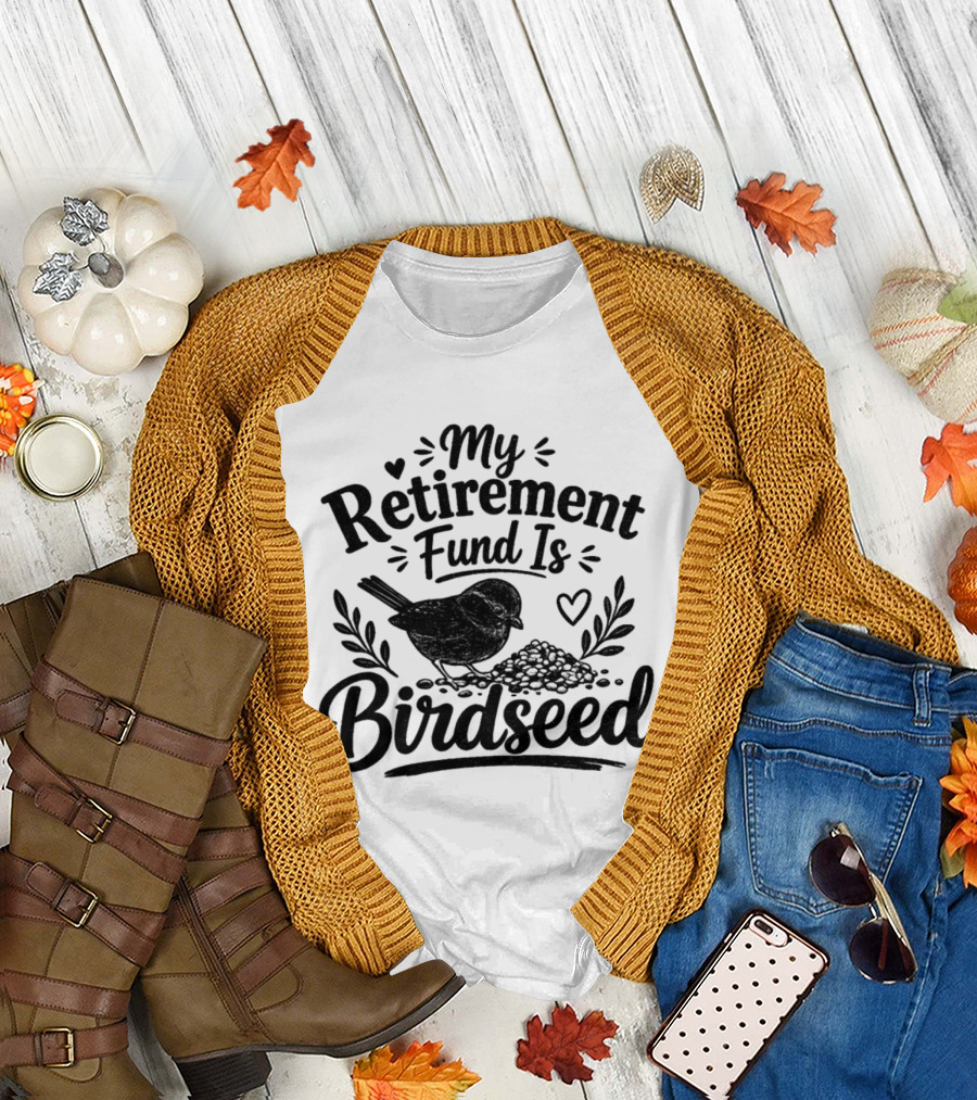 My Retirement Fund Is Birdseed Bird Silhouette with Hearts and Leaves T-Shirt