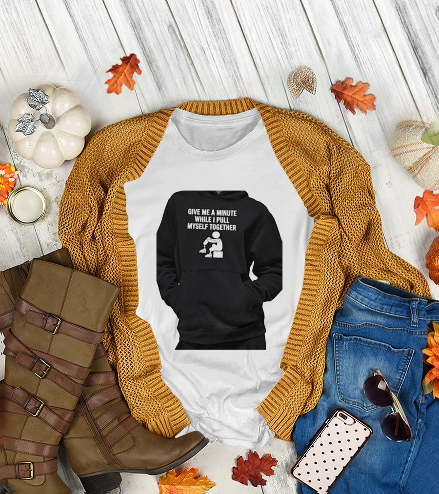 Give Me A Minute While I Pull Myself Together with Puzzle Piece T-Shirt