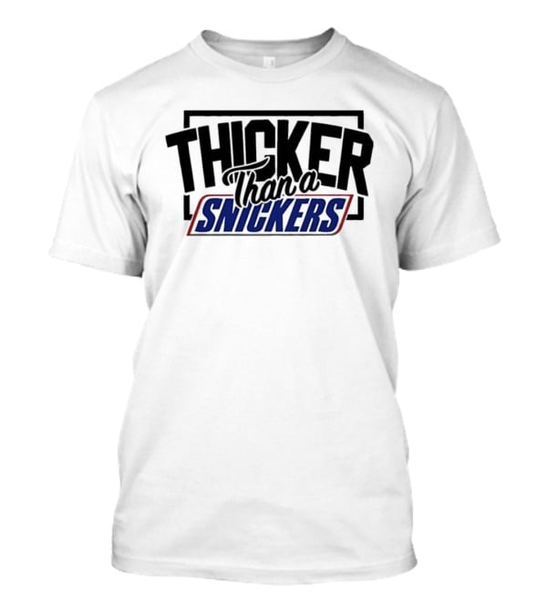 Thicker Than A Snickers Bold Lettering And Candy Bar T-Shirt