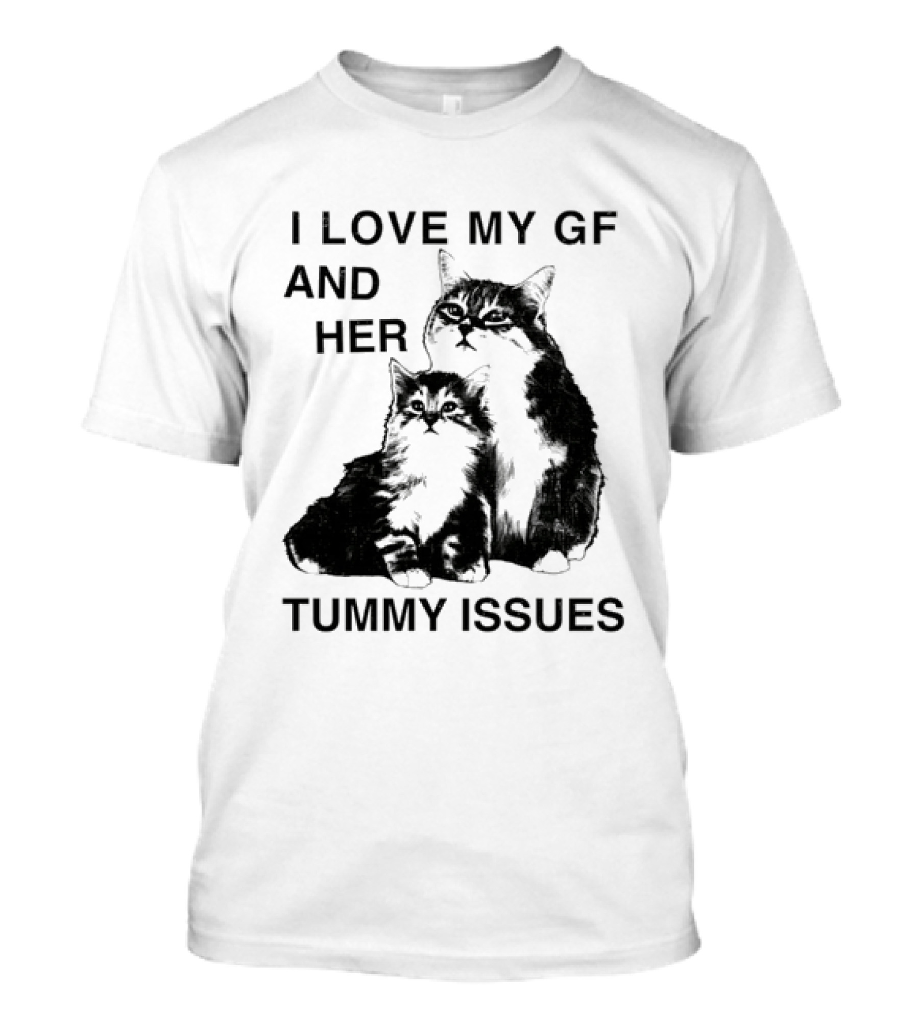 I Love My GF And Her Tummy Issues Cat With Two Cats T-Shirt