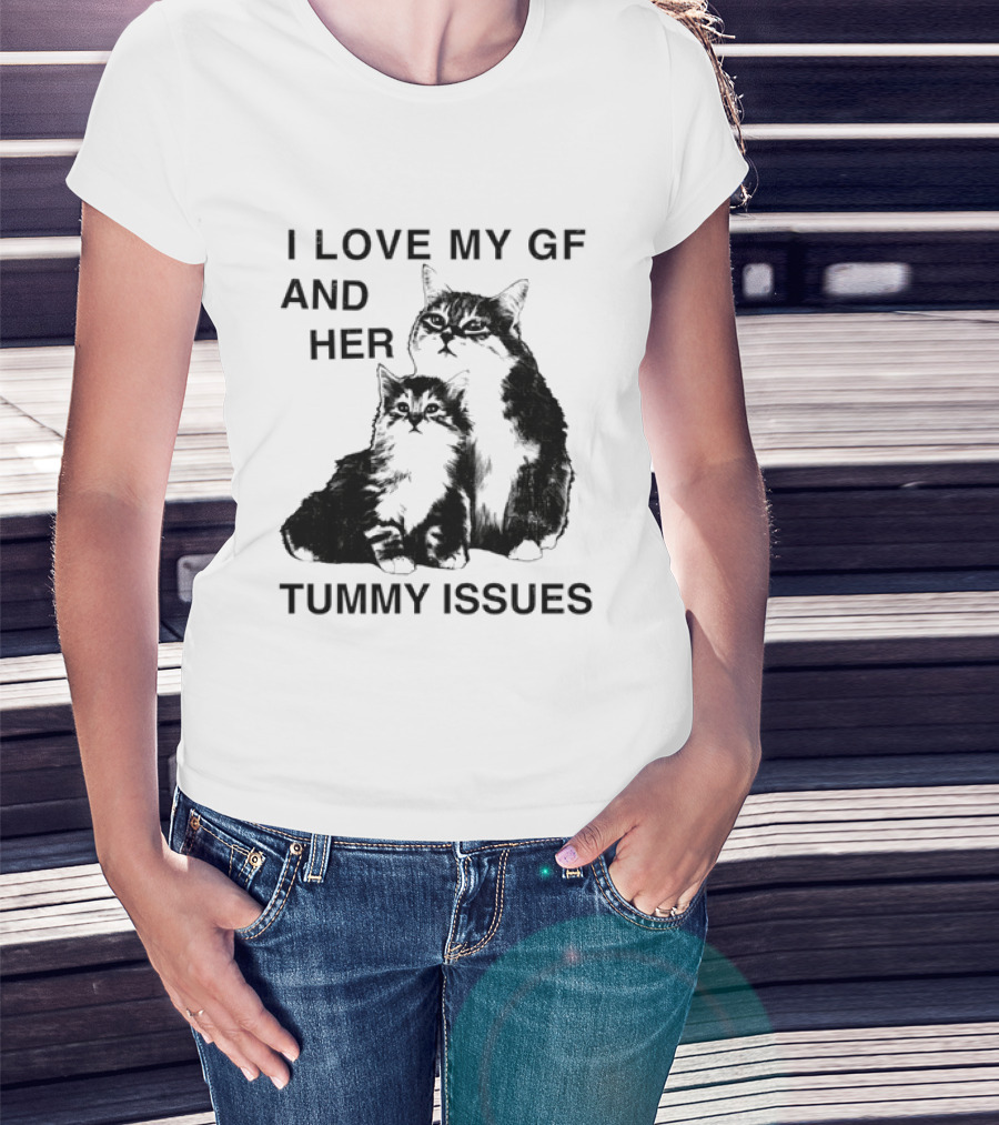 I Love My GF And Her Tummy Issues Cat With Two Cats T-Shirt