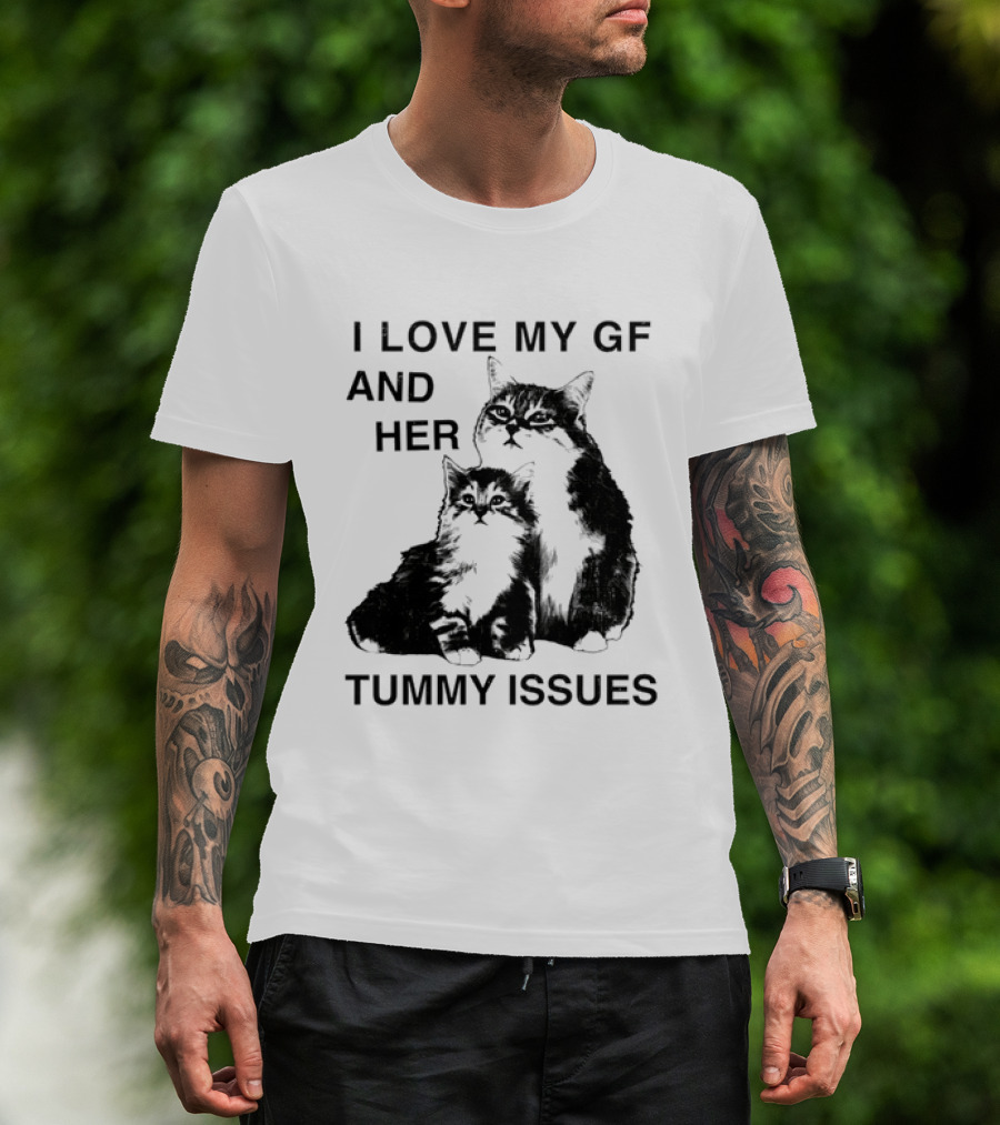 I Love My GF And Her Tummy Issues Cat With Two Cats T-Shirt